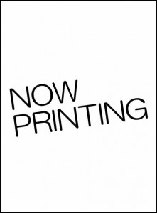 NOW PRINTING